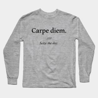 Latin quote: carpe diem, Seize the day. Long Sleeve T-Shirt